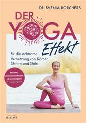 Der Yoga-Effekt - für die achtsame Vernetzung von Körper, Gehirn und Geist - Resilienter, gelassener und flexibler mit dem intelligenten Bewegungsprogramm