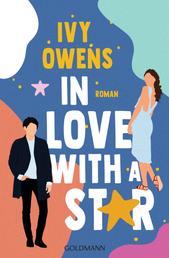 In Love with a Star - Roman - Spicy Summer - Eine Romance mit Suchtfaktor für die Fans von Ali Hazelwood