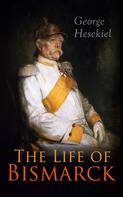 George Hesekiel: The Life of Bismarck 