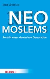 Neo-Moslems - Porträt einer deutschen Generation