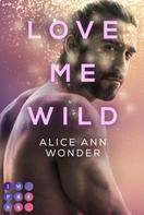 Alice Ann Wonder: Love Me Wild (Tough-Boys-Reihe 1) ★★★