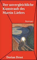 Dorian Drost: Der unvergleichliche Kunstraub des Martin Liefers 