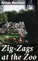 Arthur Morrison: Zig-Zags at the Zoo 