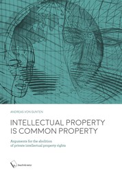 Intellectual Property is Common Property - Arguments for the abolition of private intellectual property rights