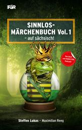 Sinnlos-Märchenbuch Vol.1 - - auf sächsisch!