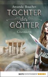 Tochter der Götter - Glutnacht - Roman