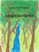 Dagmar Grene Thygesen: Junglens Hjerte 
