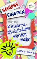 Schloss Einstein Classics: Schloss Einstein - Band 17: Katharina - Modelträume werden wahr ★★★★★