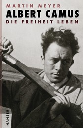 Albert Camus - Die Freiheit leben