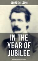George Gissing: In the Year of Jubilee (Musaicum Rediscovered Classics) 