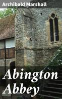 Archibald Marshall: Abington Abbey 