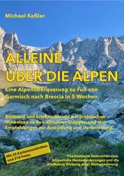 Alleine über die Alpen - Eine Alpenüberquerung zu Fuß. Von Garmisch nach Brescia in 5 Wochen.