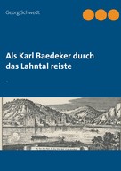 Georg Schwedt: Als Karl Baedeker durch das Lahntal reiste 