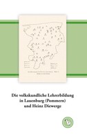 Kurt Dröge: Die volkskundliche Lehrerbildung in Lauenburg (Pommern) und Heinz Diewerge 