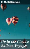 R. M. Ballantyne: Up in the Clouds: Balloon Voyages 