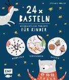 Stefanie Möller: 24 x Basteln – Weihnachtliche Projekte für Kinder ★★★★