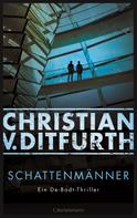 Christian v. Ditfurth: Schattenmänner ★★★★