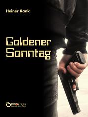Goldener Sonntag - Kriminalroman