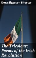 Dora Sigerson Shorter: The Tricolour: Poems of the Irish Revolution 