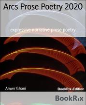 Arcs Prose Poetry 2020 - expressive narrative prose poetry