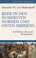 Alexander Th. von Middendorff: Reise in den Äussersten Norden und Osten Sibiriens 