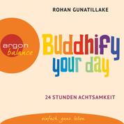 Buddhify Your Day (Ungekürzte Lesung)
