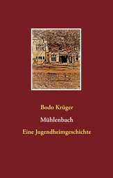 Mühlenbach - Eine Jugendheimgeschichte