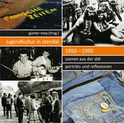 Jugendkultur in Stendal: 1950–1990 - Szenen aus der DDR – Porträts und Reflexionen