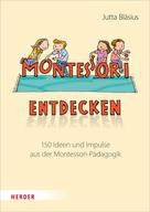 Jutta Bläsius: Montessori entdecken! 