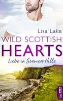 Lisa Lake: Wild Scottish Hearts - Liebe in Seaview Hills ★★★★