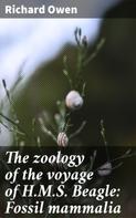 Charles Darwin: The zoology of the voyage of H.M.S. Beagle: Fossil mammalia 
