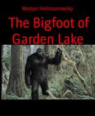 Mostyn Heilmannovsky: The Bigfoot of Garden Lake 