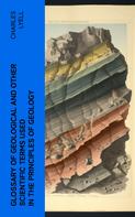 Charles Lyell: Glossary of Geological and Other Scientific Terms Used in the Principles of Geology 