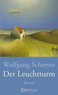 Wolfgang Schreyer: Der Leuchtturm 