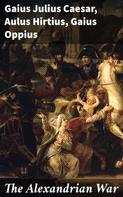Gaius Julius Caesar: The Alexandrian War 