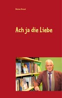 Dietmar Dressel: Ach ja die Liebe 