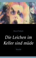 Marcel Thebach: Die Leichen im Keller sind müde 