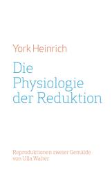 Die Physiologie der Reduktion - Reproduktionen zweier Gemälde von Ulla Walter