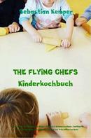 Sebastian Kemper: THE FLYING CHEFS Kinderkochbuch - Gerichte für Erwachsene und Kinder - Mitmach & Erlebniskochbuch 