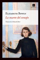Elizabeth Bowen: La muerte del corazón 