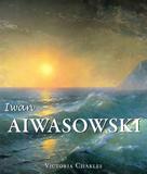 Victoria Charles: Iwan Aiwasowski und die Wasserlandschaft in der russischen Malerei 