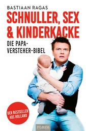 Schnuller, Sex & Kinderkacke - Die Papa-Versteher-Bibel