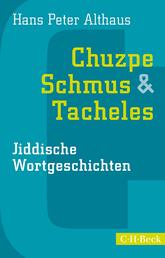 Chuzpe, Schmus & Tacheles - Jiddische Wortgeschichten