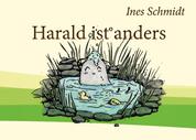 Harald ist anders - Die Geschichte vom Anderssein