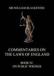 Commentaries on the Laws of England - Book IV: On Public Wrongs