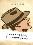 Jules Verne: Une fantaisie du docteur Ox 