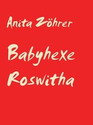 Anita Zöhrer: Babyhexe Roswitha 