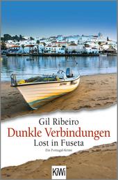 Dunkle Verbindungen - Lost in Fuseta. Ein Portugal-Krimi