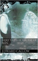 Edward Callow: Fairy tales of the Isle of Man 