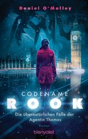 Daniel O'Malley: Codename Rook - Die übernatürlichen Fälle der Agentin Thomas ★★★★